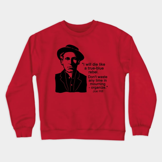 Joe Hill Quote Crewneck Sweatshirt by Voices of Labor